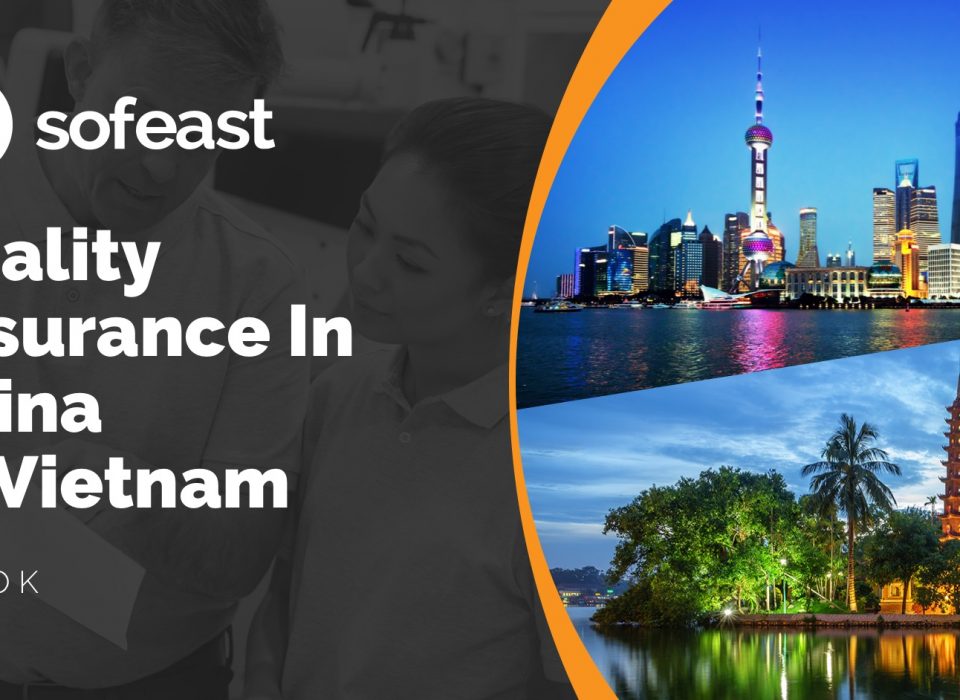 Quality Assurance in China or Vietnam