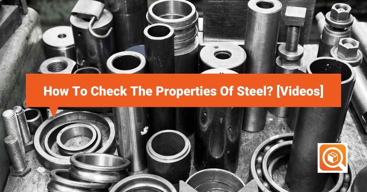 How To Check The Properties Of Steel [Videos]