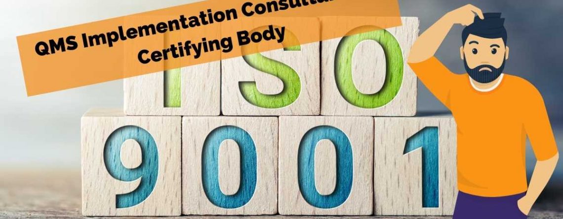 QMS Implementation Consultant vs. Certifying Body