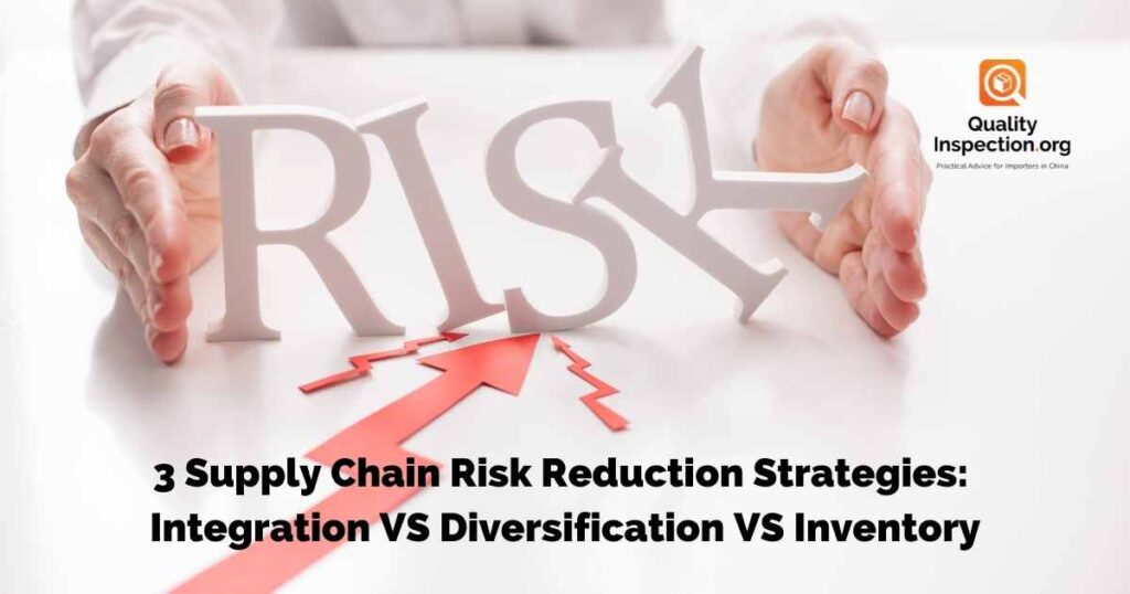 3 Supply Chain Risk Reduction Strategies: Integration VS Diversification VS Inventory