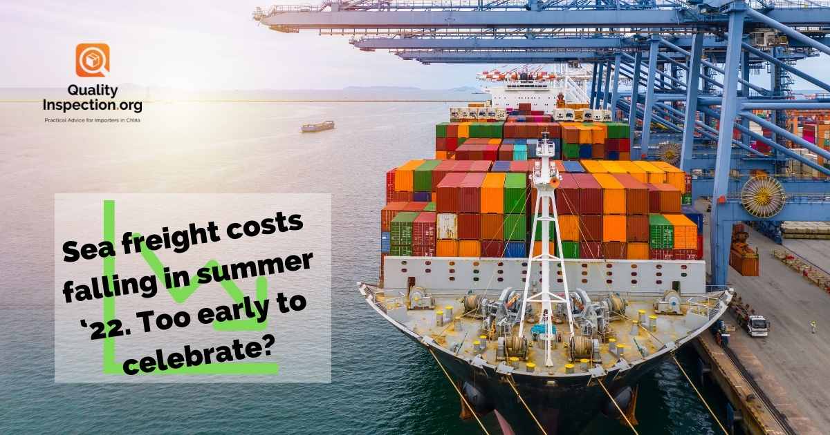 Sea freight costs falling in summer ‘22. Too early to celebrate?