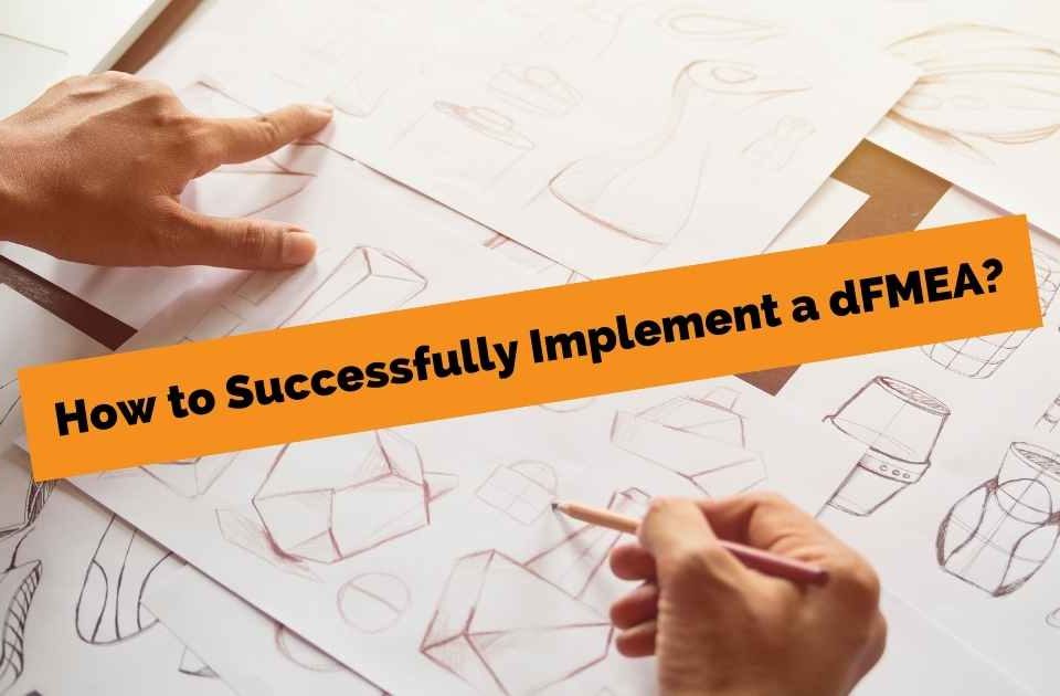How to successfully implement a dFMEA?