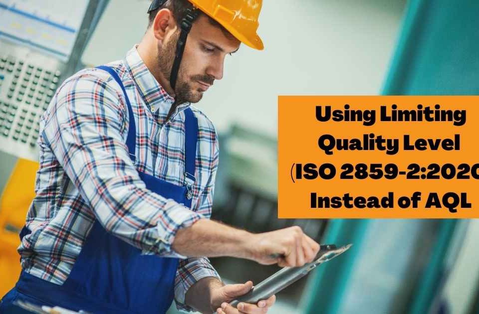 Using the Limiting Quality Level (ISO 2859-2:2020) Instead of AQL