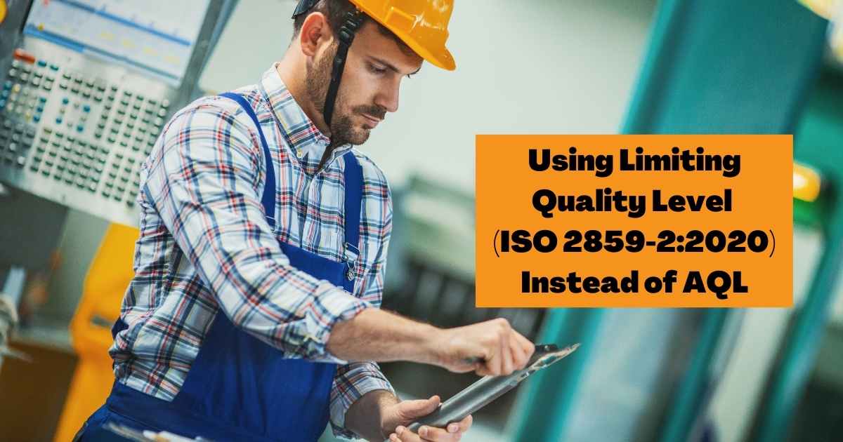 Using the Limiting Quality Level (ISO 2859-2:2020) Instead of AQL