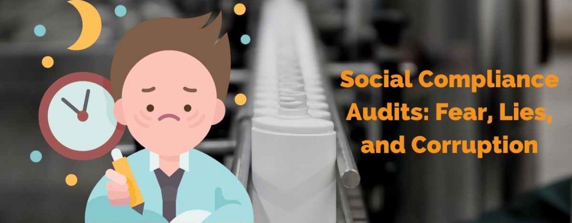 Social Compliance Audits: Fear, Lies, and Corruption