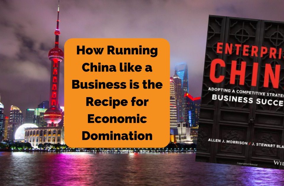How Running China like a Business is the Recipe for Economic Domination