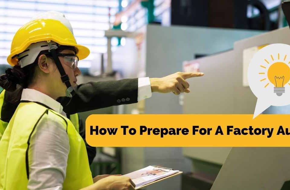 How To Prepare For A Factory Audit?