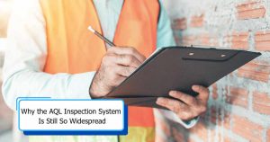 Why the AQL Inspection System Is Still So Widespread