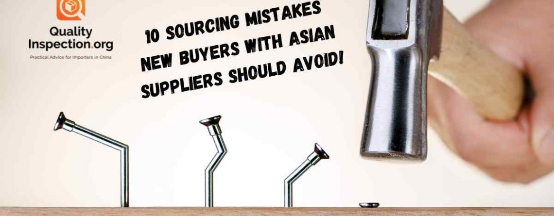 10 Sourcing Mistakes New Buyers With Asian Suppliers Should Avoid!