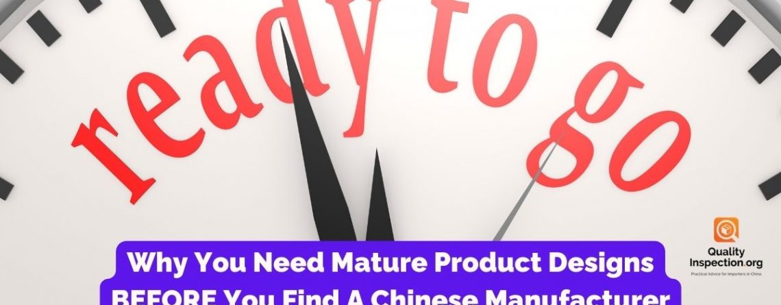 Why You Need Mature Product Designs BEFORE You Find A Chinese Manufacturer
