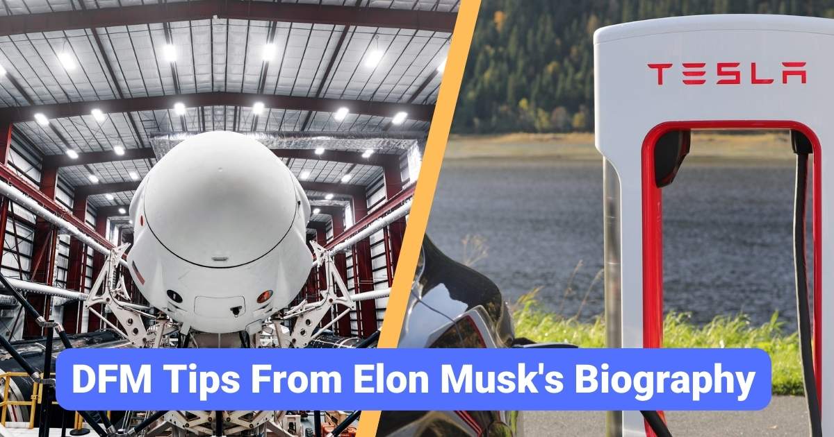 DFM Tips From Elon Musk's Biography