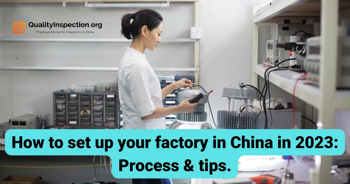 How to set up your factory in China in 2023: Process and tips.