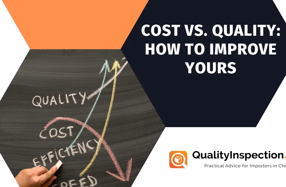 Cost vs. Quality: How to Improve Yours