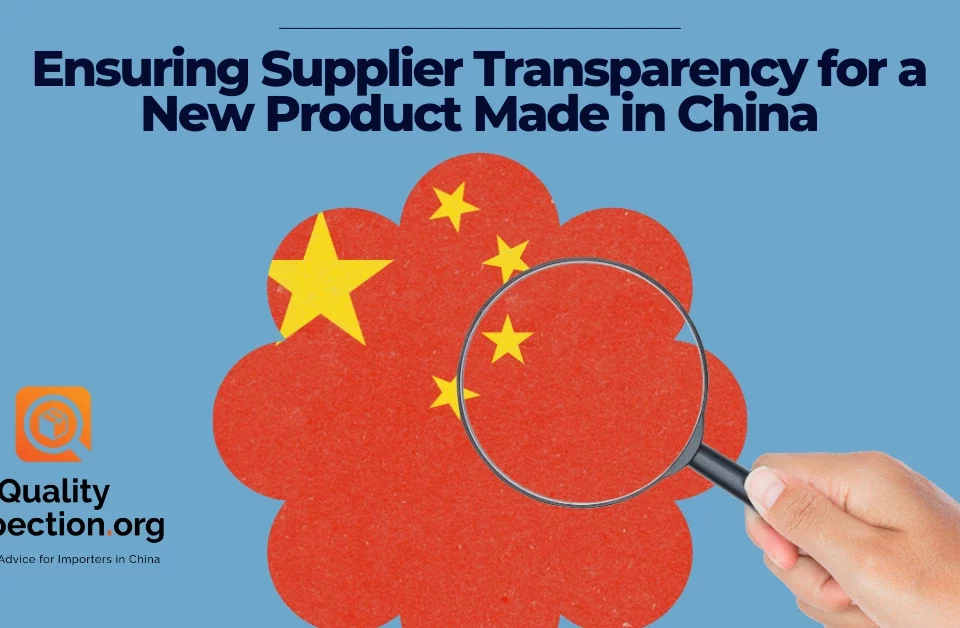 Ensuring Supplier Transparency for a New Product Made in China