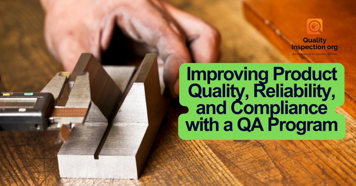 Improving Product Quality, Reliability, and Compliance with a QA Program