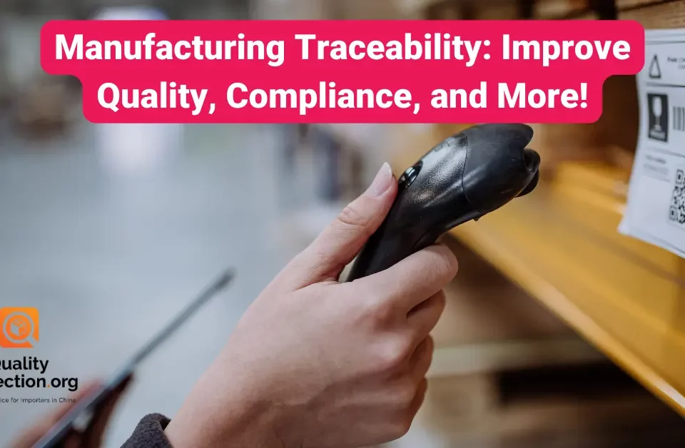 Manufacturing Traceability: Improve Quality, Compliance, and More!