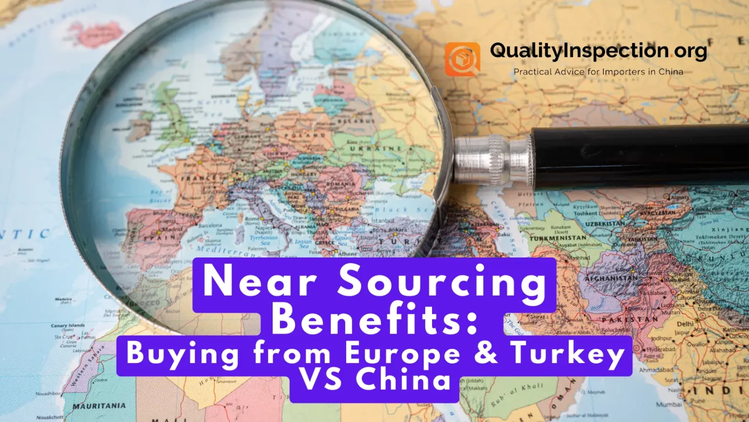 Near Sourcing Benefits: Buying from Europe & Turkey VS China