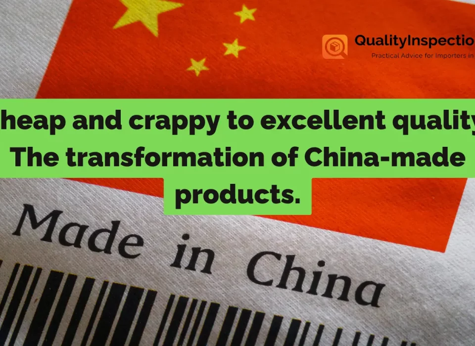 Cheap and crappy to excellent quality: The transformation of China-made products.