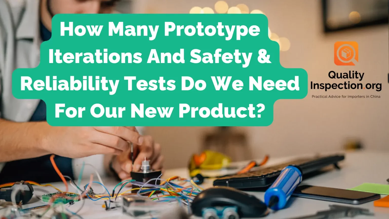 How Many Prototype Iterations And Safety & Reliability Tests Do We Need For Our New Product?