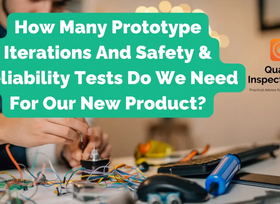 How Many Prototype Iterations And Safety & Reliability Tests Do We Need For Our New Product?