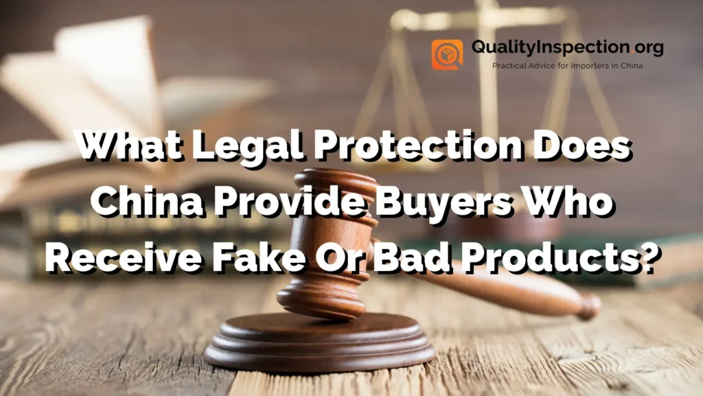 WhatLegalProtectionDoesChinaProvideBuyersWhoReceiveFakeOrBadProducts