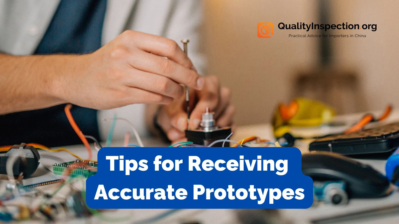 Tips for Receiving Accurate Prototypes