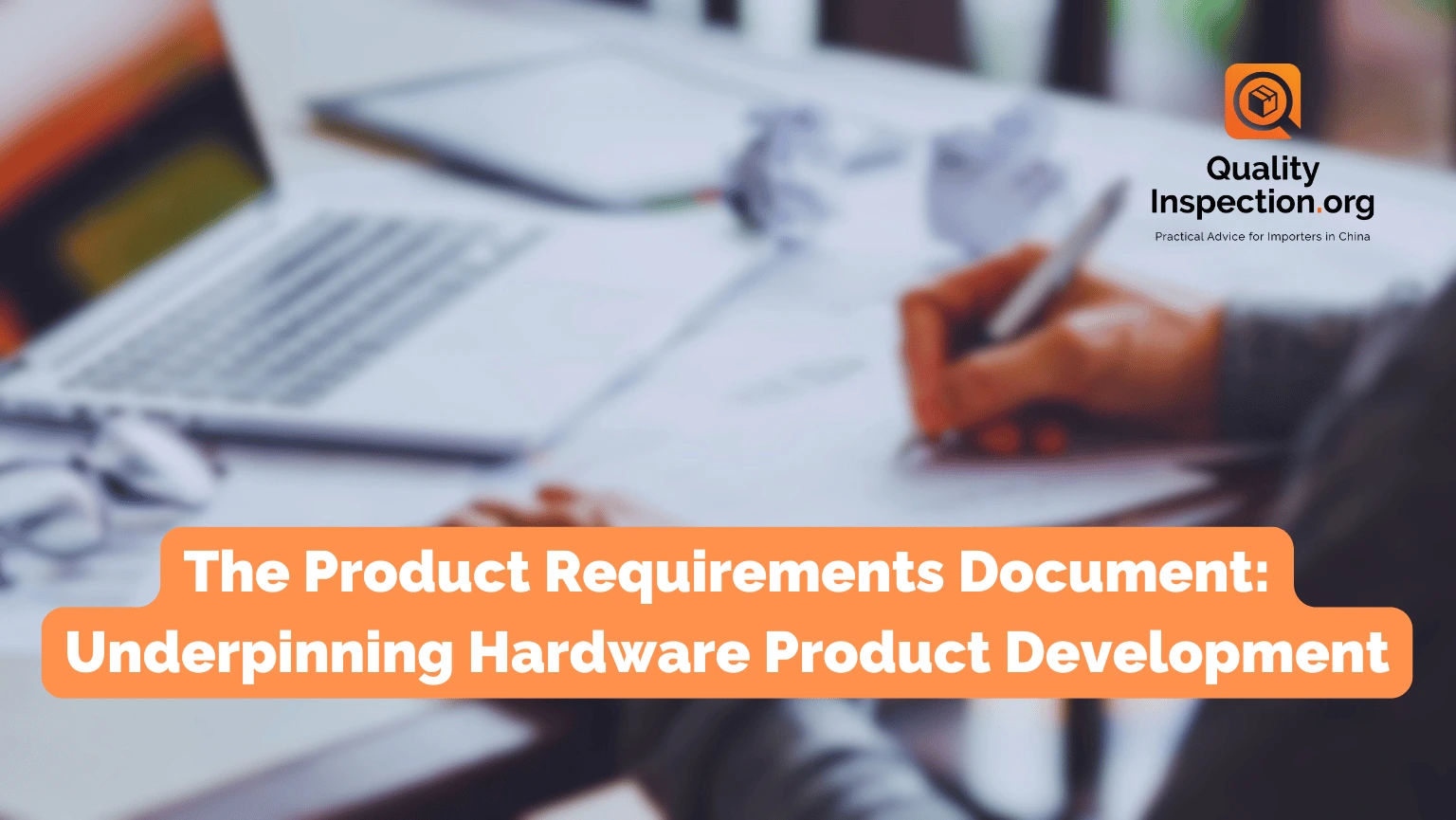 The Product Requirements Document: Underpinning Hardware Product Development