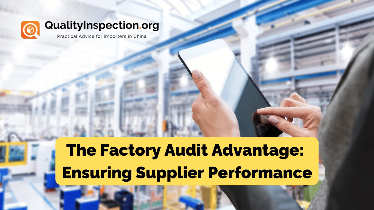 The Factory Audit Advantage: Ensuring Supplier Performance