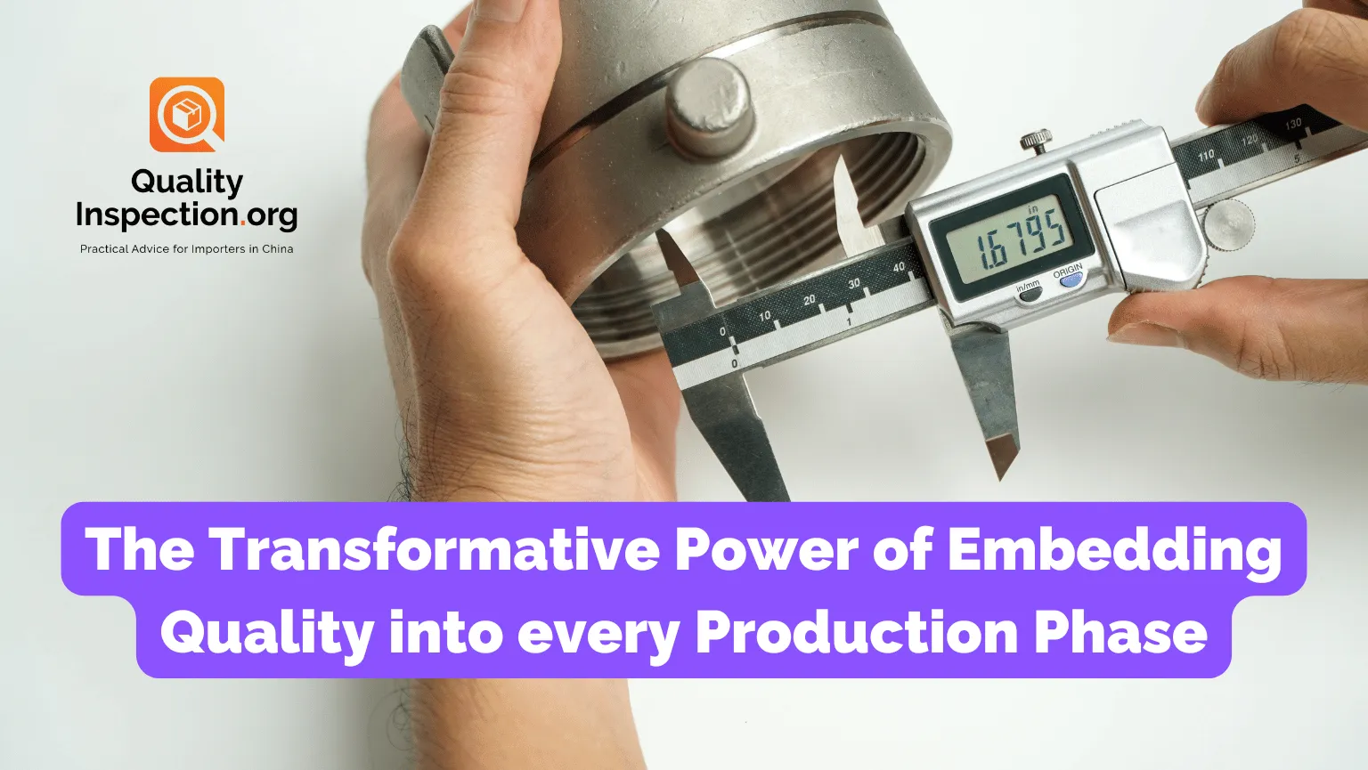 The Transformative Power of Embedding Quality into every Production Phase