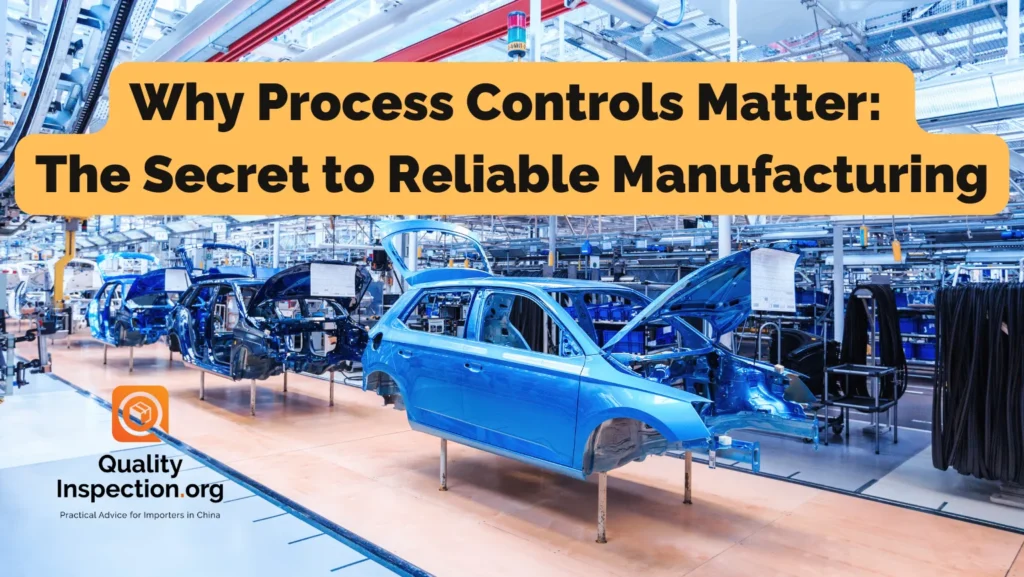 Why Process Controls Matter: The Secret to Reliable Manufacturing